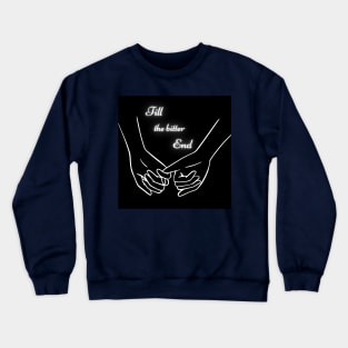 Till the bitter end- pinky promise Crewneck Sweatshirt